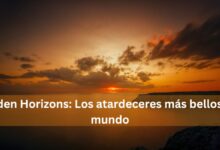 Golden Horizons: Los atardeceres más bellos del mundo